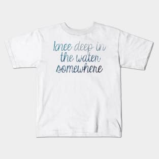 Knee Deep in the Water Waves Kids T-Shirt